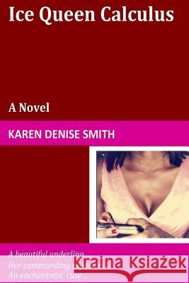 Ice Queen Calculus Karen Denise Smith 9781500373429 Createspace