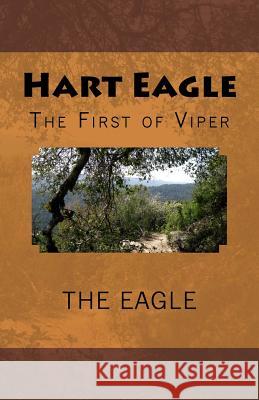 Hart Eagle: The First of Viper The Eagle MS Laurie D 9781500374983 Createspace