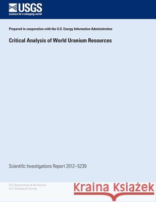 Critical Analysis of World Uranium Resources Susan, PhD Hall Margaret Coleman 9781500375348