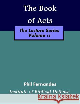 The Book of Acts Dr Phil Fernandes 9781500375874 Createspace