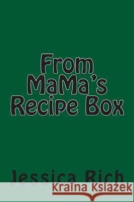 From MaMa's Recipe Box Rich, Jessica L. 9781500376871