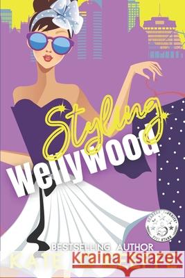 Styling Wellywood: A fashionable romantic comedy O'Keeffe, Kate 9781500376895