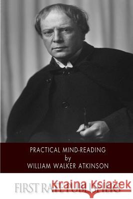 Practical Mind-Reading William Walker Atkinson 9781500377663 Createspace