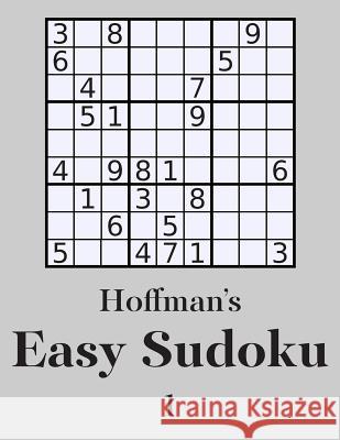 Hoffman's Easy Sudoku 1: 250 Fun and Easy Puzzles George Hoffman 9781500378509 Createspace