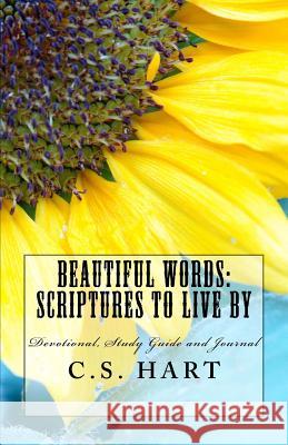 Beautiful Words: Scripture to live by Hart, C. S. 9781500378592 Createspace Independent Publishing Platform