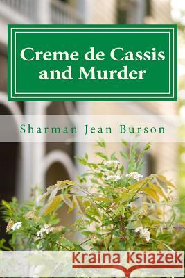 Creme de Cassis and Murder: A Mint Julep Mystery Sharman Jean Burson Sharman Burson Ramsey 9781500378752 Createspace