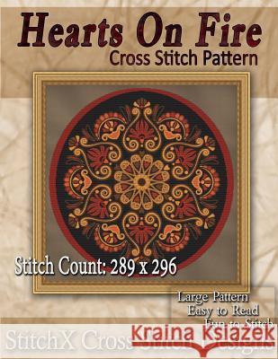 Hearts on Fire Cross Stitch Pattern Tracy Warrington Stitchx 9781500378790 Createspace