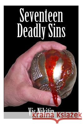 Seventeen Deadly Sins MR Vic Nikitin 9781500378967