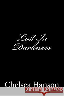 Lost In Darkness Hanson, Chelsea 9781500379704