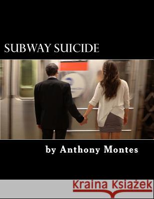 Subway Suicide: A Play Anthony Montes 9781500379995