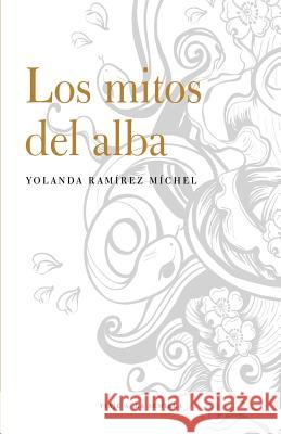 Los mitos del alba Michel, Yolanda Ramirez 9781500380403 Createspace