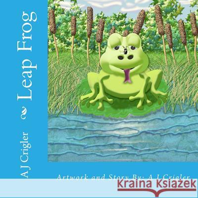 Leap Frog A. J. Crigler 9781500380588 Createspace