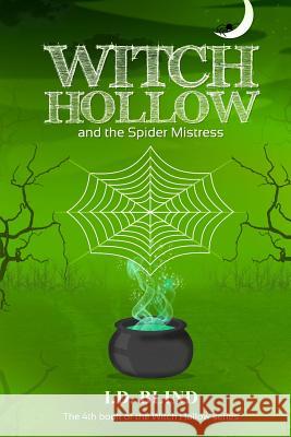 Witch Hollow and the Spider Mistress I. D. Blind 9781500381158 Createspace