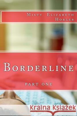 Borderline Misty Elizabeth Horler 9781500383855 Createspace