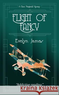 Flight of Fancy: A Clara Fitzgerald Mystery Evelyn James 9781500384142 Createspace Independent Publishing Platform