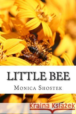 Little bee Shostek, Monica 9781500384975 Createspace