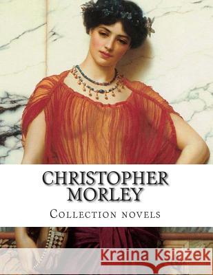 Christopher Morley, Collection novels Morley, Christopher 9781500385422