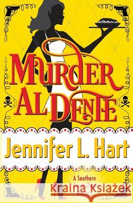 Murder Al Dente: A Southern Pasta Shop Mystery Jennifer L. Hart 9781500386023