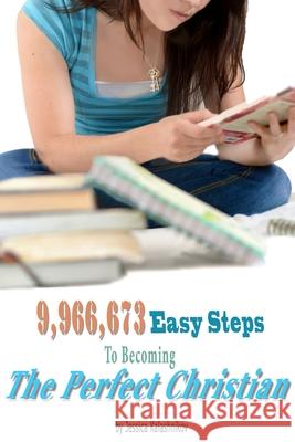 9,966,673 Easy Steps to becoming The Perfect Christian Kalashnikov, Jessica Lynn 9781500386429