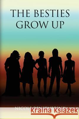 The Besties Grow Up Nicole Rensenbrink 9781500388706 Createspace