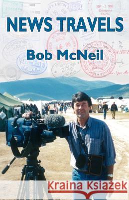 News Travels Bob McNeil 9781500388867