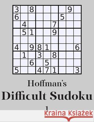 Hoffman's Difficult Sudoku 1: 250 Fun Puzzles George Hoffman 9781500389864