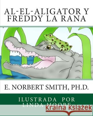 Al-el-Aligator y Freddy la Rana E. Norbert Smit 9781500390327 Createspace Independent Publishing Platform