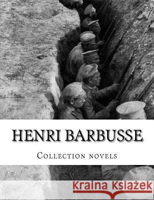 Henri Barbusse, Collection novels Wray, Fitzwater 9781500393380 Createspace