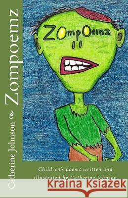 Zompoemz: Children's poems by Catherine Johnson Johnson, Catherine Margaret 9781500393632 Createspace