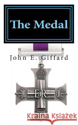 The Medal MR John E. Giffard 9781500393649 Createspace