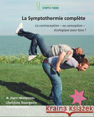 La Symptothermie Complete: La Contraception - ou Conception - Ecologique pour Tous! Bourgeois, Christine 9781500394141