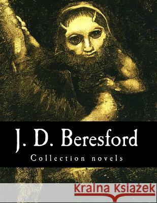 J. D. Beresford, Collection novels Beresford, J. D. 9781500394431 Createspace