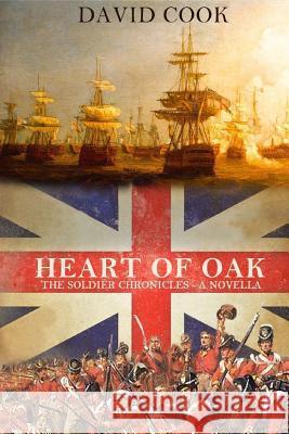 Heart of Oak: The Soldier Chronicles MR David Cook 9781500394776 Createspace