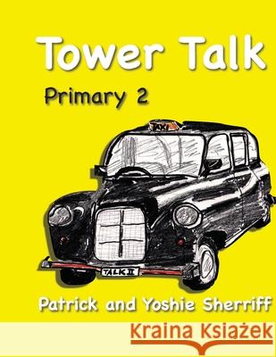 Tower Talk Primary 2 Patrick Sherriff Yoshie Sherriff 9781500394868 Createspace