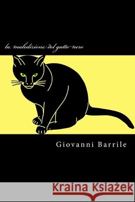 la maledizione del gatto nero Barrile, Giovanni 9781500395155 Createspace