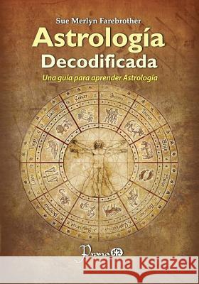 Astrologia decodificada: Una guia paso a paso para aprender Astrologia Farebrother, Sue Merlyn 9781500395322