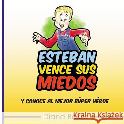 Esteban Vence Sus Miedos: y conoce al mejor super héroe Imagen, Editorial 9781500395339 Createspace