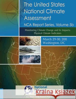 The United States National Climate Assessment: NRC Report Series, Volume 5b U. S. Global Change Research Program 9781500395681 Createspace