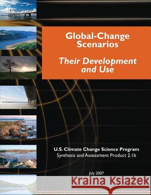 Global-Change Scenarios: Their Development and Use U. S. Climate Change Science Program 9781500396084