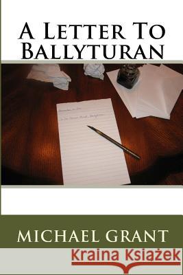 A Letter To Ballyturan Grant, Michael 9781500396541