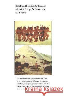 Geliebten Cherokee: Reflexionen mit Das Große Finale: Teil II Das große Finale Farrar, M. R. 9781500396749 Createspace