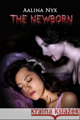 The Newborn Aalina Nyx 9781500397012 Createspace
