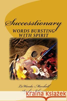 Successtionary: The World's 1st Dictionary of Words That Define Success Lawanda Marshall 9781500397197 Createspace