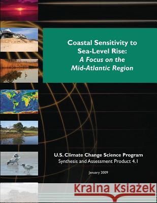 Coastal Sensitivity to Sea-Level Rise: A Focus on the Mid-Atlantic Region U. S. Climate Change Science Program 9781500397258