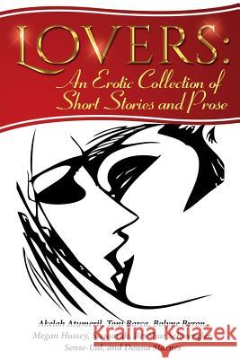 Lovers: An Erotic Collection of Short Stories and Prose Saqqarah                                 Akelah Atumeril Toni Barca 9781500398248 Createspace