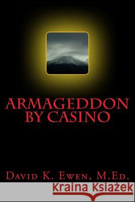 Armageddon by Casino David K. Ewe 9781500398316 Createspace