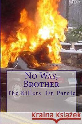 No Way, Brother: The Killers on parole Salmon, Nigel 9781500399429