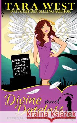 Divine and Dateless Tara West 9781500400309 Createspace