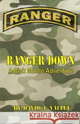 Ranger Down: A Rick Martin Adventure MR David J. Valley 9781500401962 Createspace