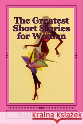 The Greatest Short Stories for Women Billy McCoy 9781500404413